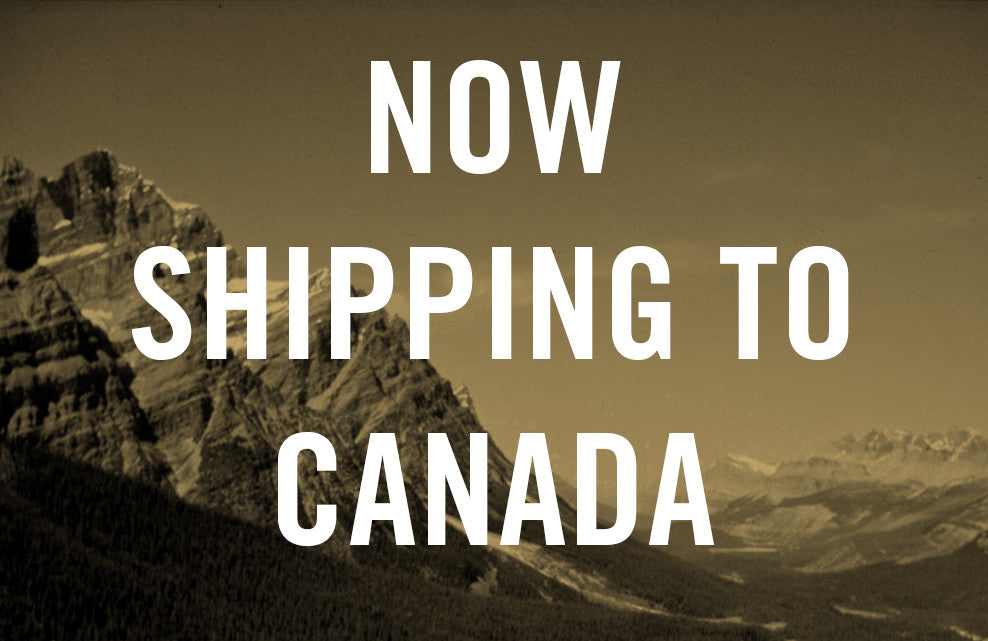 Good News Everyone: We Ship to Canada Now!